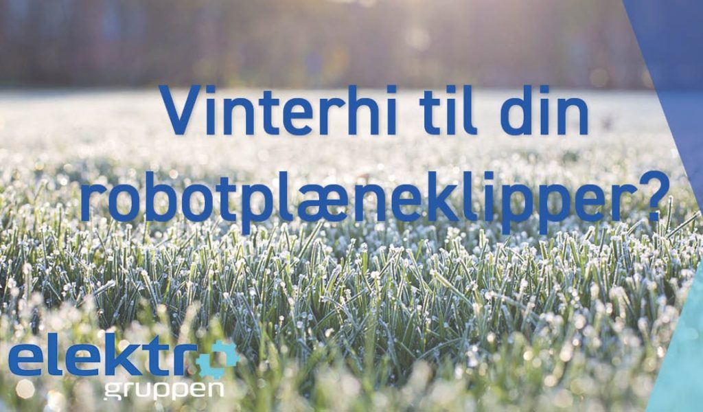 Dette billede illustrere Elektro Gruppen – Vinterhi til din robotplæneklipper