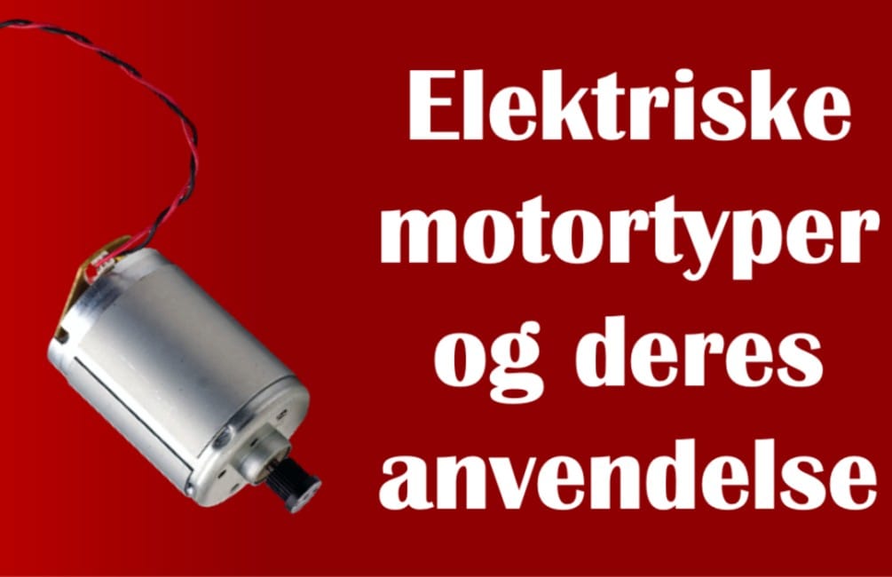 Det tekniske hjørne – Forstå elektriske motortyper og deres anvendelse