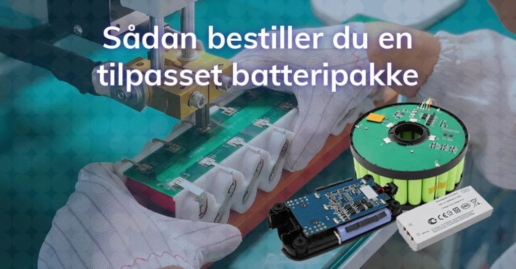 Celltech - Sådan bestiller du en tilpasset batteripakke