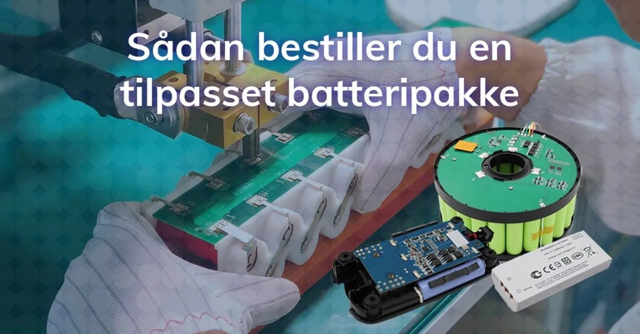 Celltech - Sådan bestiller du en tilpasset batteripakke