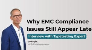 Interview with Testing Expert - Why EMC Compliance Issues Still Appear Late