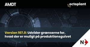 Stærkere overblik, bedre sikkerhed og mere kontrol i produktionen