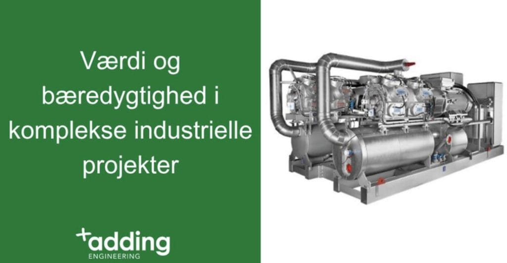 Adding Engineering - Hvordan skaber du værdi og bæredygtighed i komplekse industrielle projekter?