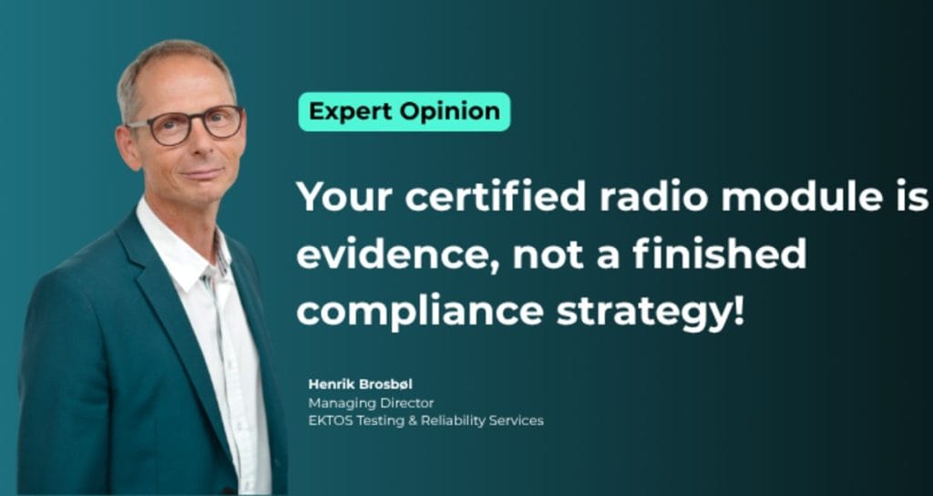 Expert Opinion: Your certified radio module is evidence, not a finished compliance strategy